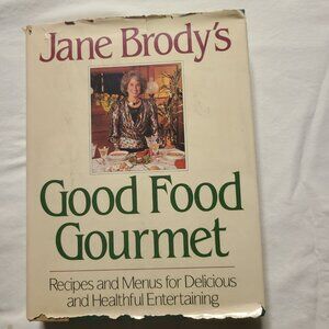 Jane Brody’s Good Food Gourmet, Hardcover — 500+ Wholesome Recipes